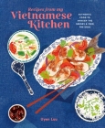 Recipes from My Vietnamese Kitchen: Authentic food to awaken the senses & feed the soul By Uyen Luu Cover Image