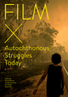 Film X Autochthonous Struggles Today By Nicole Brenez (Editor), Jonathan Larcher (Editor), Alo Paistik (Editor), Skaya Siku (Editor) Cover Image