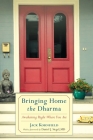 Bringing Home the Dharma: Awakening Right Where You Are By Jack Kornfield, Daniel J. Siegel, M.D. (Foreword by) Cover Image