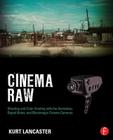 Cinema Raw: Shooting and Color Grading with the Ikonoskop, Digital Bolex, and Blackmagic Cinema Cameras Cover Image