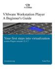 VMware Workstation Player: A Beginner's Guide: Your first steps into virtualization By Tuna Peyo Cover Image
