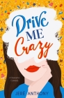 Drive Me Crazy: A Romantic Comedy Cover Image