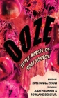 Ooze: Little Bursts of Body Horror By Ruth Anna Evans (Editor), Bridgett Nelson (Foreword by), Judith Sonnet (Contribution by) Cover Image