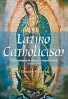 Latino Catholicism (Abridged Version): Transformation in America's Largest Church (Hispanic Ministries) By Timothy Matovina Cover Image