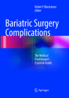 Bariatric Surgery Complications: The Medical Practitioner's Essential Guide By Robin P. Blackstone (Editor) Cover Image