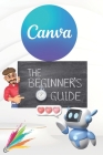 Canva 2024 Guide: Beginner's Handbook to Visual Design Mastery - Essential Tips and Tricks Paperback: January 3, 2024 Cover Image