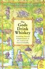 The Gods Drink Whiskey: Stumbling Toward Enlightenment in the Land of the Tattered Buddha By Stephen T. Asma Cover Image