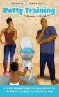 Potty Training Mommy & Daddy: A Guide For Introducing Infant Potty Training As Early As 6 Months Old Cover Image