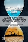 Carbon Capture and Storage in International Energy Policy and Law By Hirdan Katarina de Medeiros Costa (Editor), Carolina Arlota (Editor) Cover Image