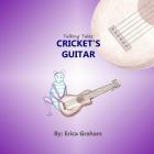Talking Tales: Cricket's Guitar By Erica Graham Cover Image