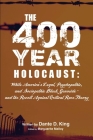 The 400-Year Holocaust: White America's Legal, Psychopathic, and Sociopathic Black Genocide - and the Revolt Against Critical Race Theory Cover Image