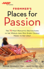Frommer's/AARP Places for Passion: The 75 Most Romantic Destinations in the World - And Why Every Couple Needs to Get Away Cover Image