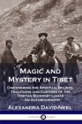 Magic and Mystery in Tibet: Discovering the Spiritual Beliefs, Traditions and Customs of the Tibetan Buddhist Lamas - An Autobiography Cover Image