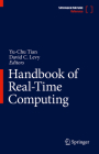Handbook of Real-Time Computing By Yu-Chu Tian (Editor), David Charles Levy (Editor) Cover Image