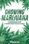 Growing Marijuana: DIY Cannabis Growing and Cultivation from Seed to Harvest - Learn Indoor and Outdoor Growing Methods used by Professio Cover Image