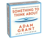Adam Grant 2025 Day-to-Day Calendar: Something to Think About: Daily Insight from the Psychologist and Author Cover Image