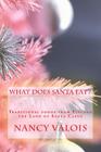 What Does Santa Eat?: Traditional foods from Finland the Land of Santa Claus By Nancy Valois Cover Image