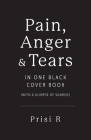 Pain, Anger & Tears in One Black Cover Book: (with a glimpse of sunrise) By Prisi R Cover Image