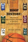 Hoop History: Fifty years of high school boys basketball in Waterbury: (Volume One: 1970 to 1995) By Michael Griffin Cover Image