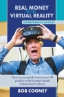 Real Money from Virtual Reality - Entrepreneur Edition: How to successfully launch your VR product in the location-based entertainment industry. Cover Image