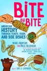 Bite by Bite: American History through Feasts, Foods, and Side Dishes By Marc Aronson, Paul Freedman, Frederick Douglass Opie, Amanda Palacios, Tatum Willis, David Zheng, Toni D. Chambers (Illustrator) Cover Image
