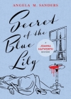 Secret of the Blue Lily By Angela M. Sanders Cover Image