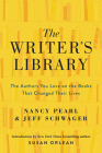 The Writer's Library: The Authors You Love on the Books That Changed Their Lives By Nancy Pearl, Jeff Schwager Cover Image