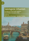 Salutogenic Urbanism: Architecture and Public Health in Early Modern European Cities Cover Image