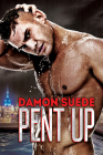 Pent Up By Damon Suede Cover Image