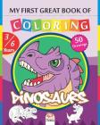 My first great book - coloring Dinosaurs: Coloring Book For Children 3 to 6 Years - 50 Drawings By Dar Beni Mezghana Cover Image