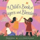 A Child's Book of Prayers and Blessings: From Faiths and Cultures Around the World By Deloris Jordan, Shadra Strickland (Illustrator) Cover Image