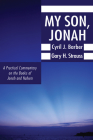My Son, Jonah: A Practical Commentary on the Books of Jonah and Nahum By Cyril J. Barber, Gary H. Strauss, Howard G. Hendricks (Foreword by) Cover Image