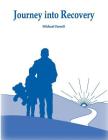 Journey Into Recovery By Michael Farrell Cover Image