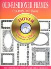 Old-Fashioned Frames CD-ROM and Book (Dover Electronic Clip Art) By Dover Publications Inc Cover Image
