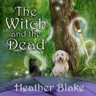 The Witch and the Dead (Wishcraft Mysteries #7) By Heather Blake, Coleen Marlo (Read by) Cover Image