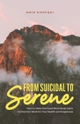 From Suicidal to Serene: How to Make the Food-Mind-Body-Spirit Connection Work for Your Health and Happiness Cover Image