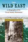 The Wild East: A Biography of the Great Smoky Mountains (New Perspectives on the History of the South) By Margaret L. Brown Cover Image