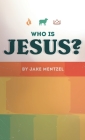 Who Is Jesus? By Jake Mentzel Cover Image