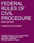 Federal Rules of Civil Procedure; 2024 Edition (Casebook Supplement): With Advisory Committee Notes, Selected Statutes, and Official Forms By Michigan Legal Publishing Ltd Cover Image