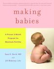 Making Babies: A Proven 3-Month Program for Maximum Fertility By Jill Blakeway, LAc, Sami S. David, MD Cover Image