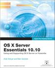 Apple Pro Training Series: OS X Server Essentials 10.10: Using and Supporting OS X Server on Yosemite By Arek Dreyer, Ben Greisler Cover Image