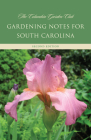 Gardening Notes for South Carolina By The Columbia Garden Club Cover Image