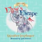 Elyse's Escape By April Pedersen (Illustrator), Heather Leughmyer Cover Image
