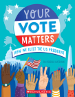 Your Vote Matters: How We Elect the US President By Rebecca Katzman, Ellen Duda (Illustrator) Cover Image