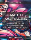 GRAFFITI y MURALES #6: Álbum de fotos para los amantes del arte callejero - Vol. 6 By Ricky Stonasses Cover Image