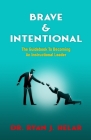 Brave & Intentional: The Guidebook To Becoming An Instructional Leader By Ryan J. Helar Cover Image