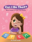 Can I Do That? When Dreams S.T.E.M. From Reality By Sarah A. Schild Cover Image