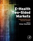 E-Health Two-Sided Markets: Implementation and Business Models Cover Image