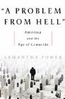 A Problem From Hell: America and the Age of Genocide Cover Image