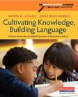 Cultivating Knowledge, Building Language: Literacy Instruction for English Learners in Elementary School By Nonie K. Lesaux, Nell K. Duke (Editor), Julie Russ Harris Cover Image